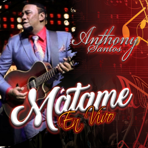 Mátame En Vivo - Anthony Santos