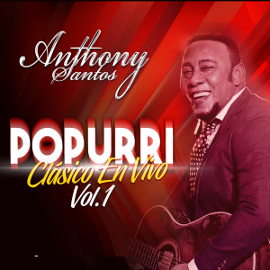 Popurrí Clásico (En Vivo), Vol 1 - Anthony Santos
