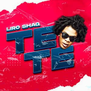 Te Te - Liro Shaq