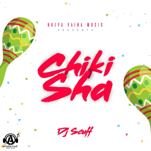 Chiki Sha  - Dj Scuff