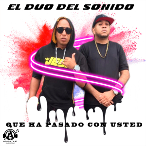 Que Ha Pasado Con Usted - El Duo del Sonido