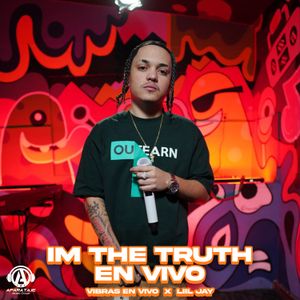 IM THE TRUTH - Vibras En Vivo
